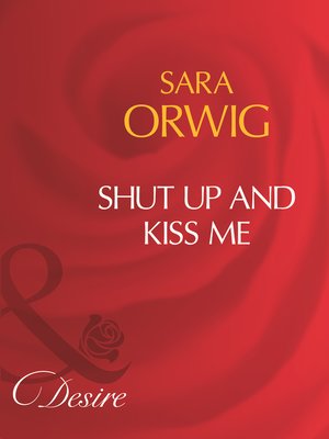 cover image of Shut Up and Kiss Me